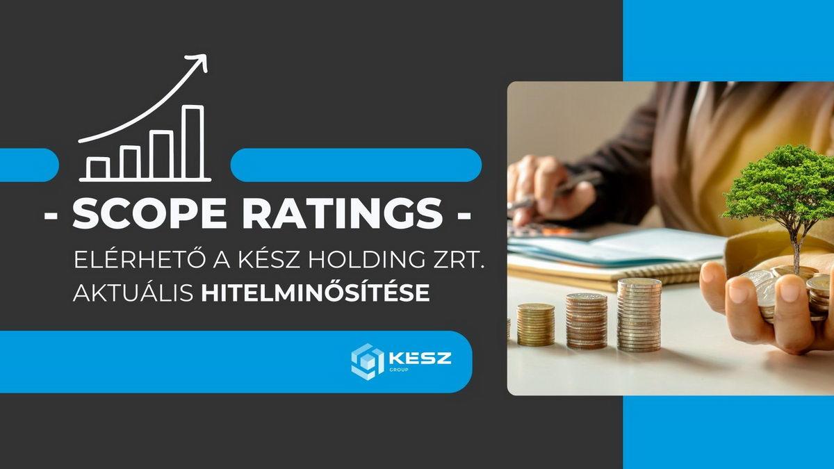 KÉSZ Group's credit rating confirmed by Scope Ratings